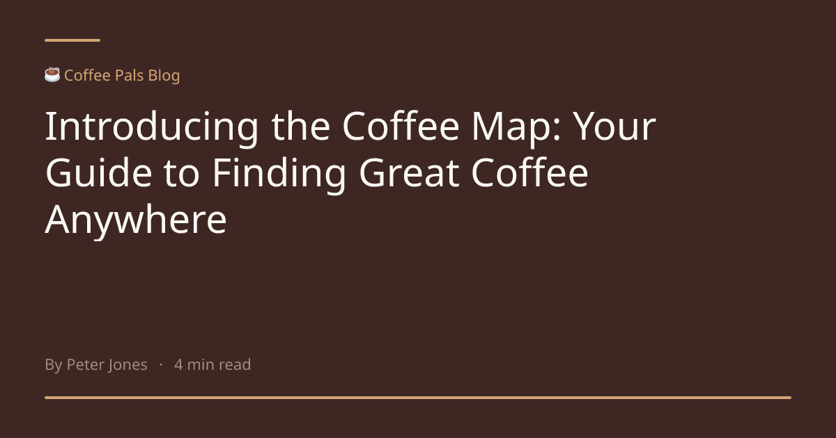 Introducing the Coffee Map: Your Guide to Finding Great Coffee Anywhere ...